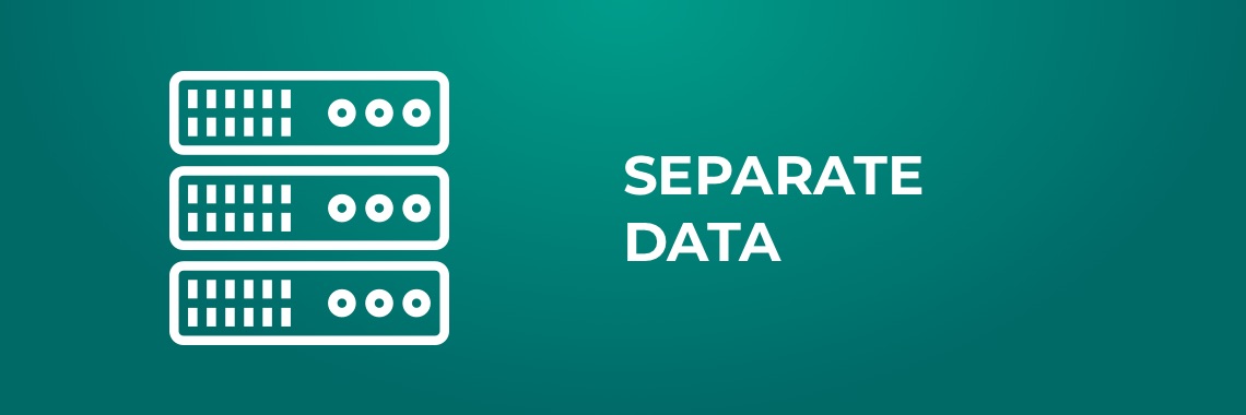 Separate data - data security