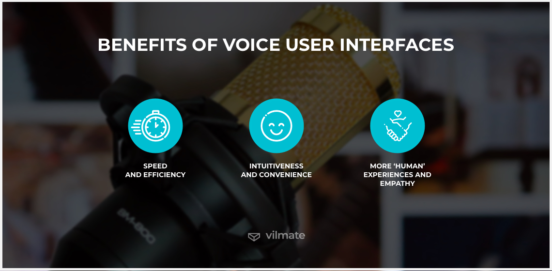 Benefits of voice user interfaces