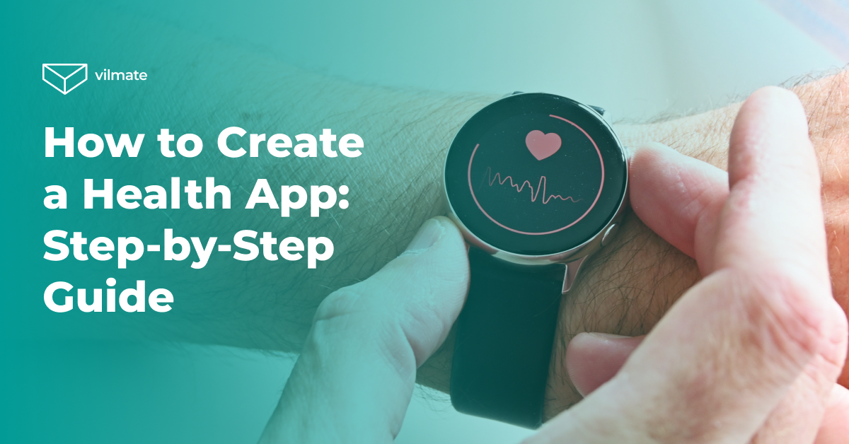 How to Create a Health App: Step-by-Step Guide | Vilmate